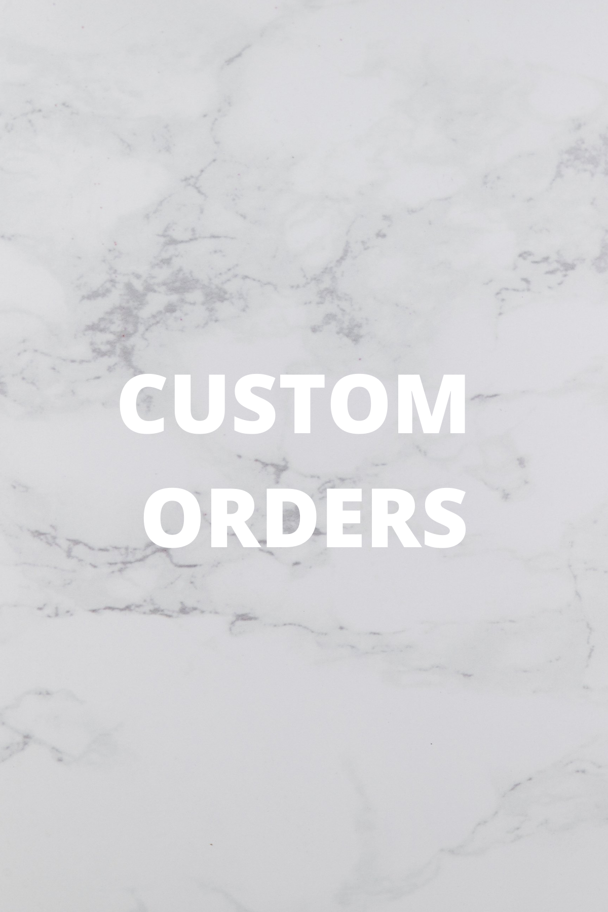 Custom Orders